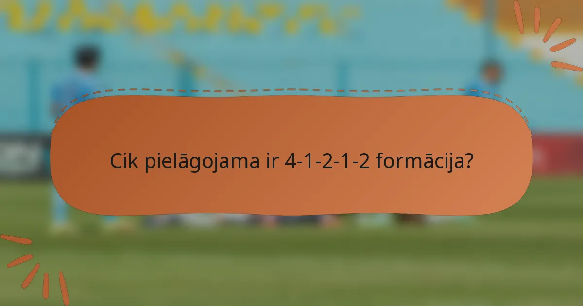 Cik pielāgojama ir 4-1-2-1-2 formācija?