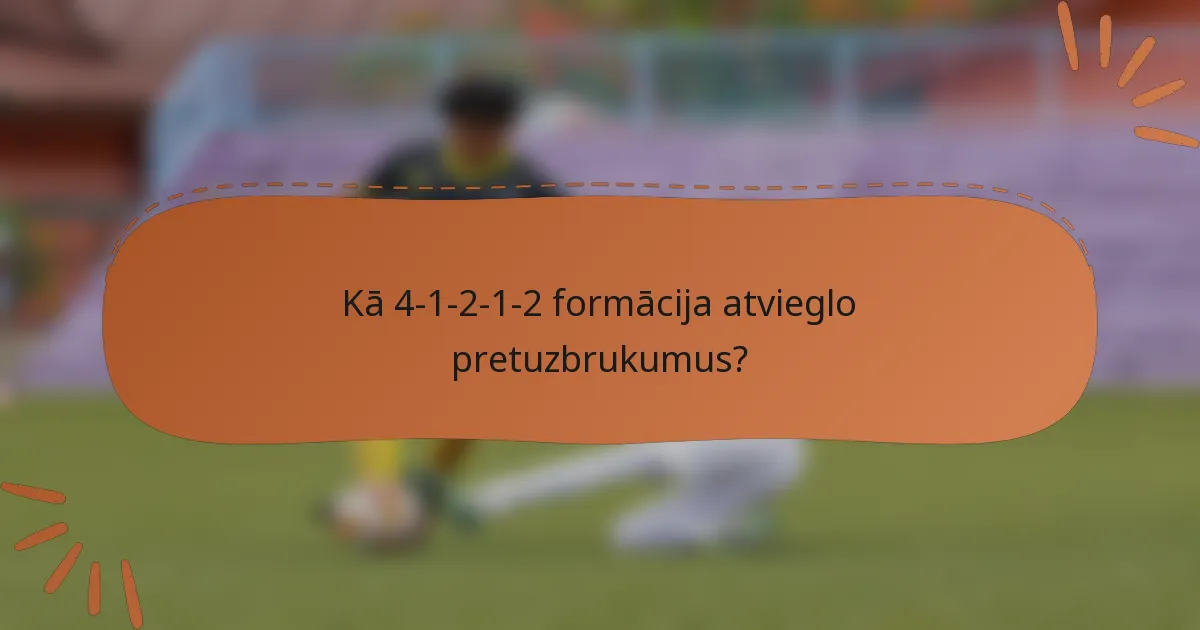 Kā 4-1-2-1-2 formācija atvieglo pretuzbrukumus?