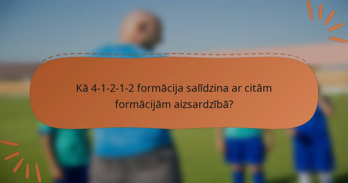 Kā 4-1-2-1-2 formācija salīdzina ar citām formācijām aizsardzībā?