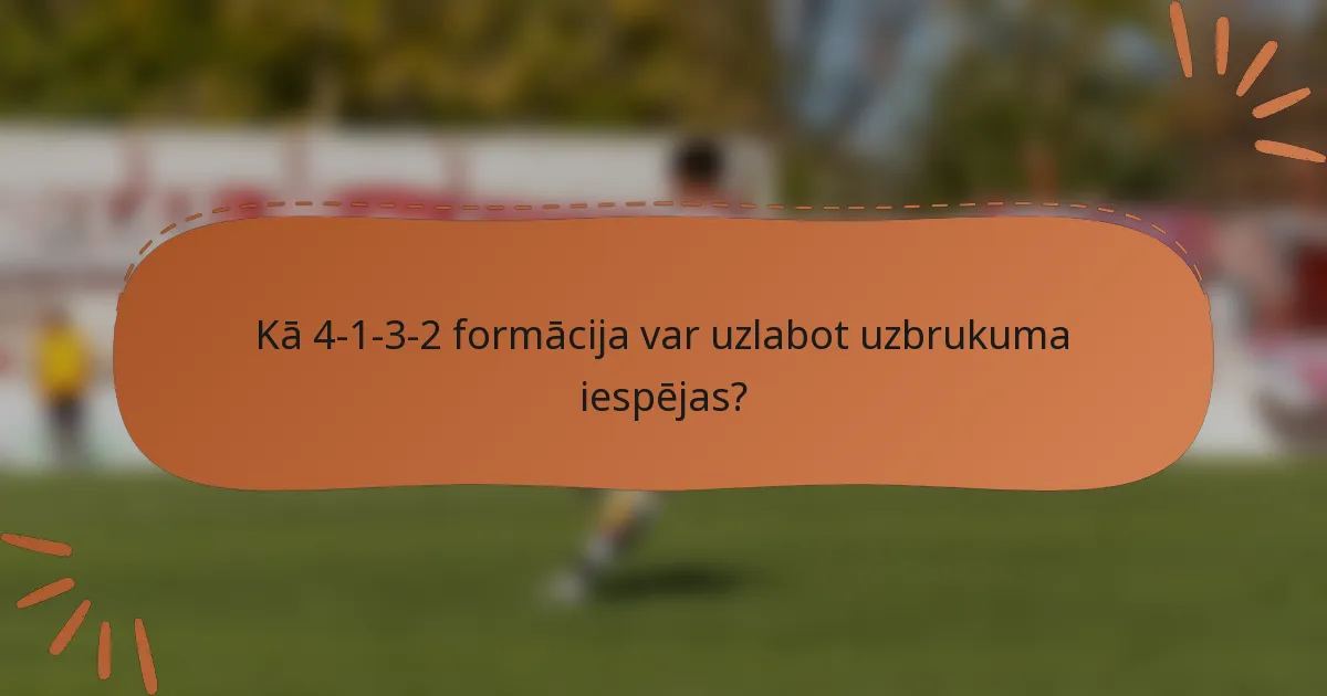 Kā 4-1-3-2 formācija var uzlabot uzbrukuma iespējas?