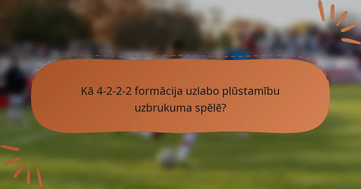 Kā 4-2-2-2 formācija uzlabo plūstamību uzbrukuma spēlē?