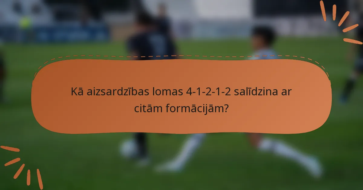 Kā aizsardzības lomas 4-1-2-1-2 salīdzina ar citām formācijām?