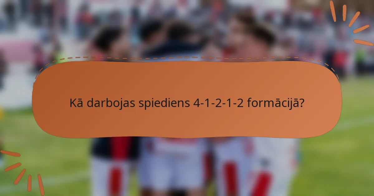 Kā darbojas spiediens 4-1-2-1-2 formācijā?