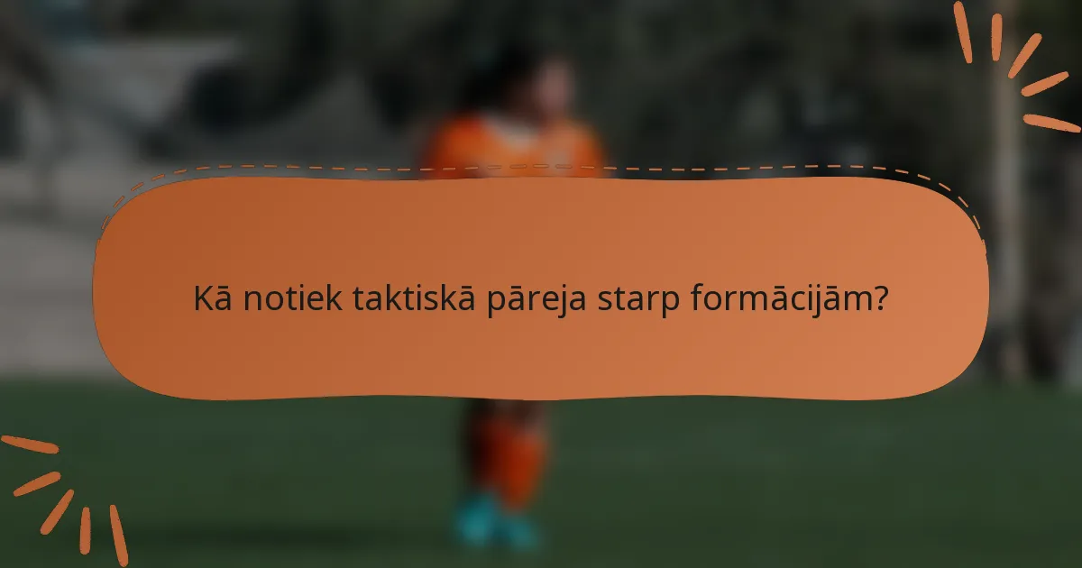 Kā notiek taktiskā pāreja starp formācijām?