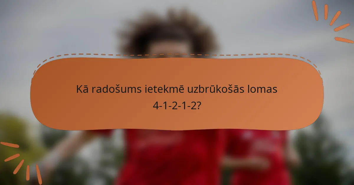 Kā radošums ietekmē uzbrūkošās lomas 4-1-2-1-2?