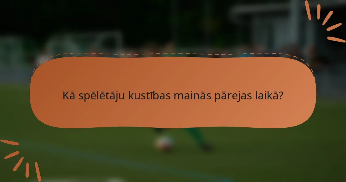 Kā spēlētāju kustības mainās pārejas laikā?