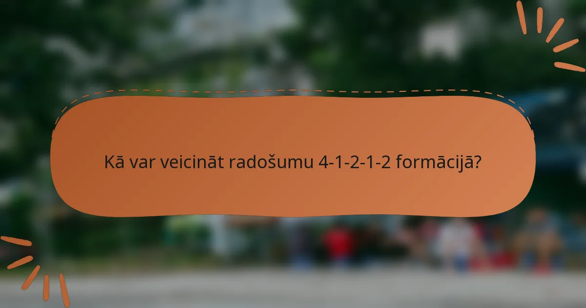 Kā var veicināt radošumu 4-1-2-1-2 formācijā?