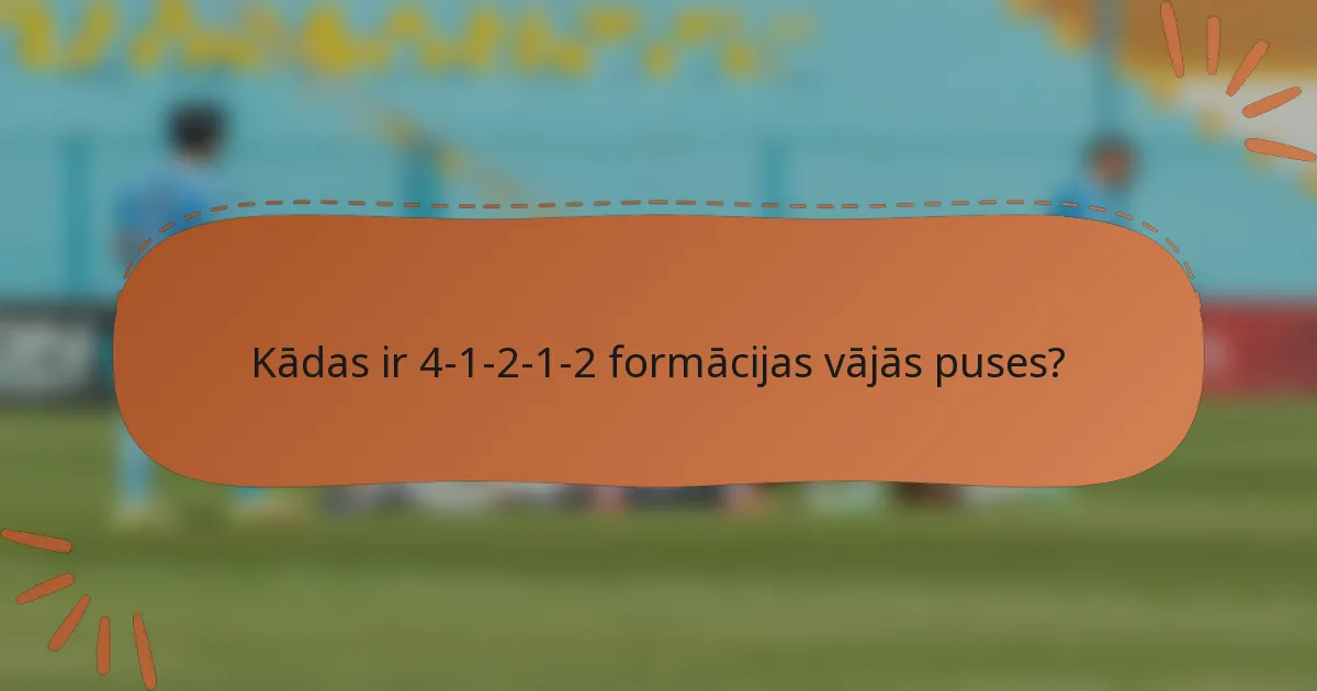 Kādas ir 4-1-2-1-2 formācijas vājās puses?