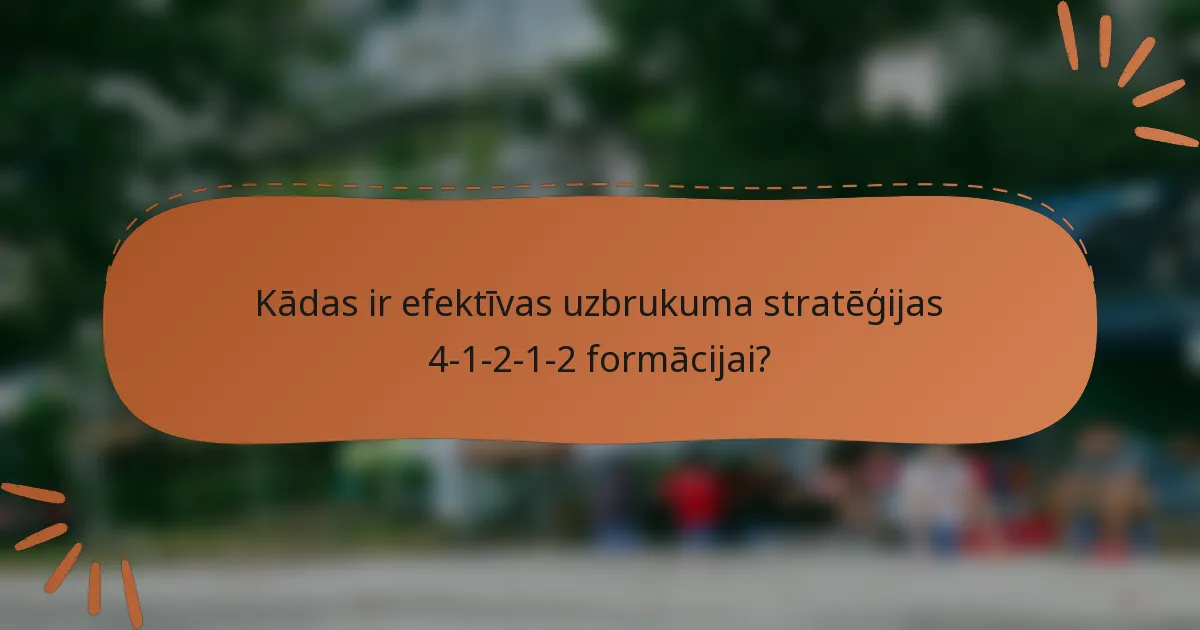 Kādas ir efektīvas uzbrukuma stratēģijas 4-1-2-1-2 formācijai?