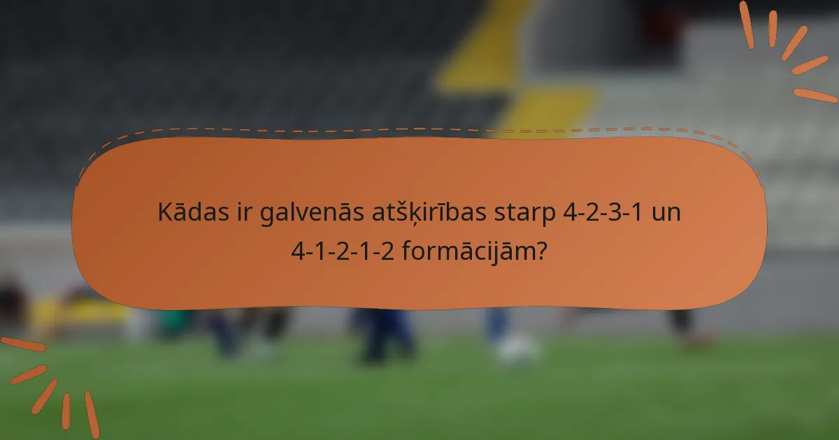 Kādas ir galvenās atšķirības starp 4-2-3-1 un 4-1-2-1-2 formācijām?