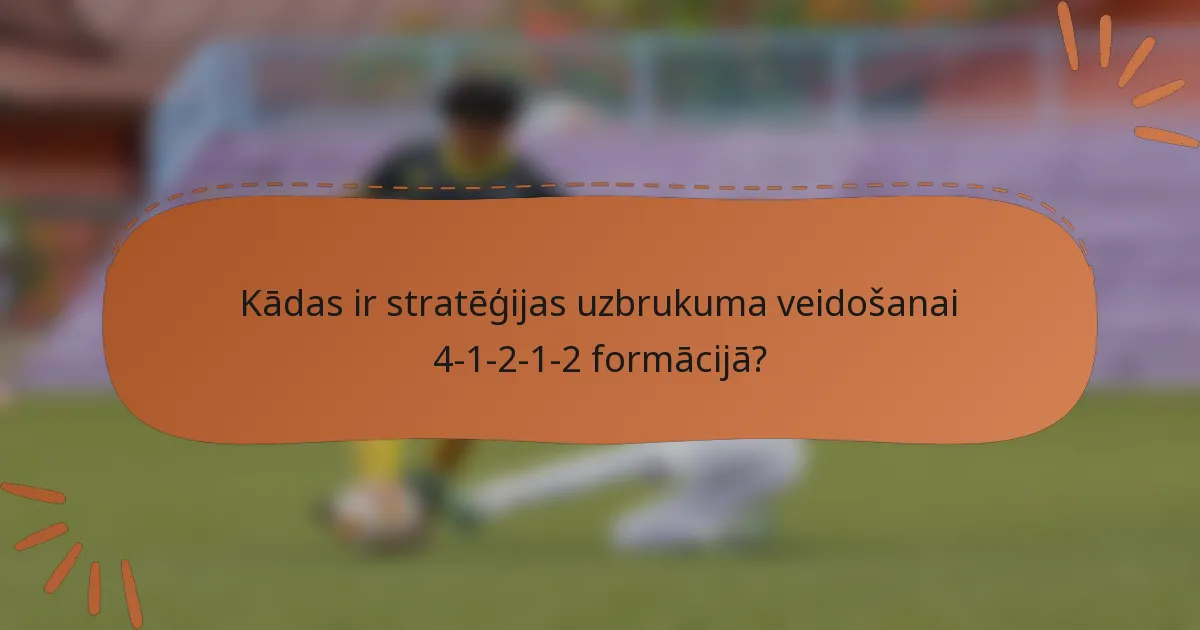 Kādas ir stratēģijas uzbrukuma veidošanai 4-1-2-1-2 formācijā?