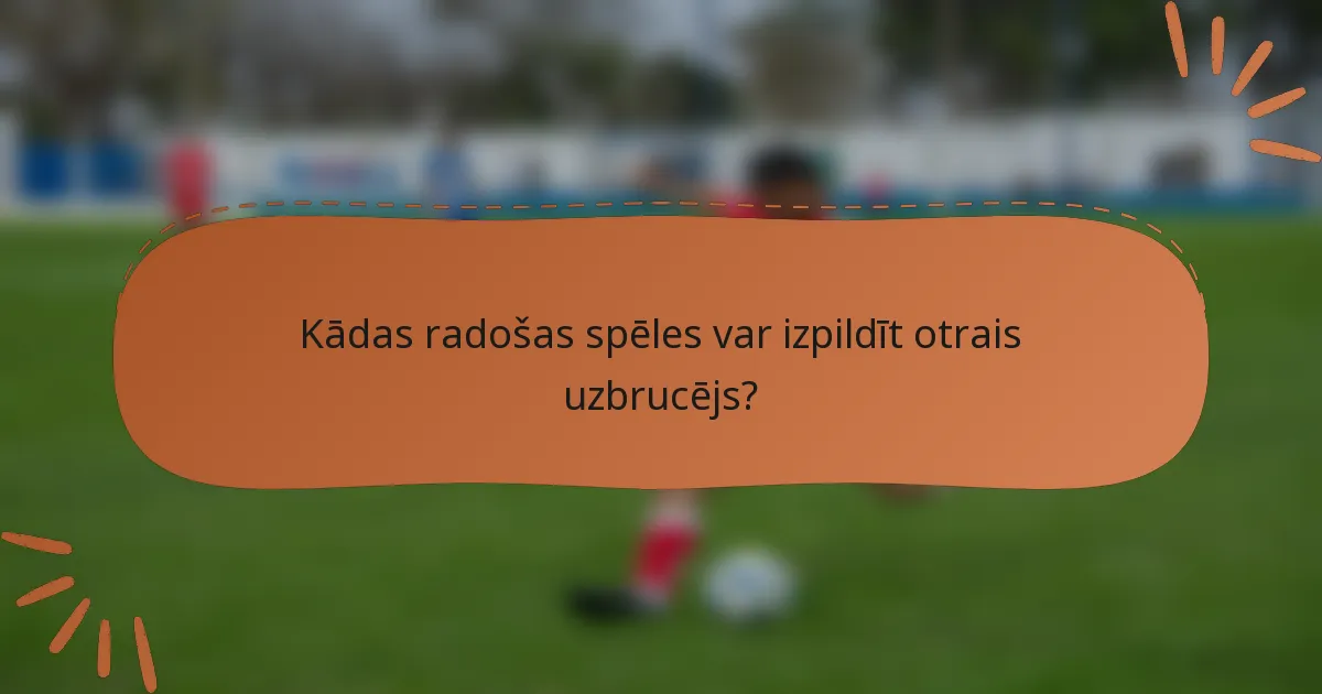 Kādas radošas spēles var izpildīt otrais uzbrucējs?
