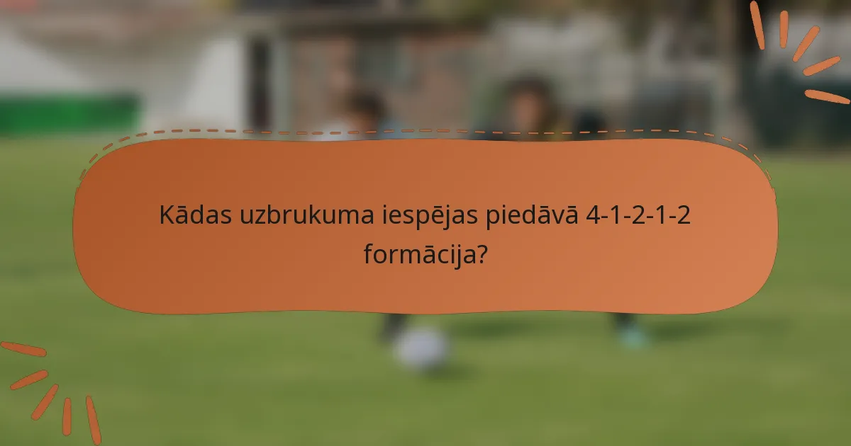 Kādas uzbrukuma iespējas piedāvā 4-1-2-1-2 formācija?