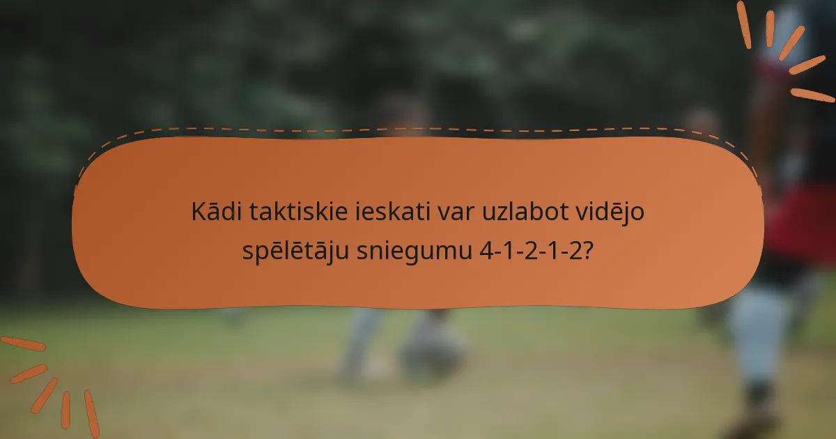 Kādi taktiskie ieskati var uzlabot vidējo spēlētāju sniegumu 4-1-2-1-2?