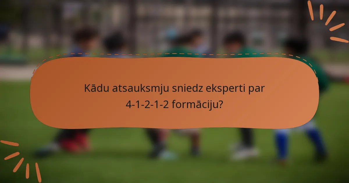 Kādu atsauksmju sniedz eksperti par 4-1-2-1-2 formāciju?