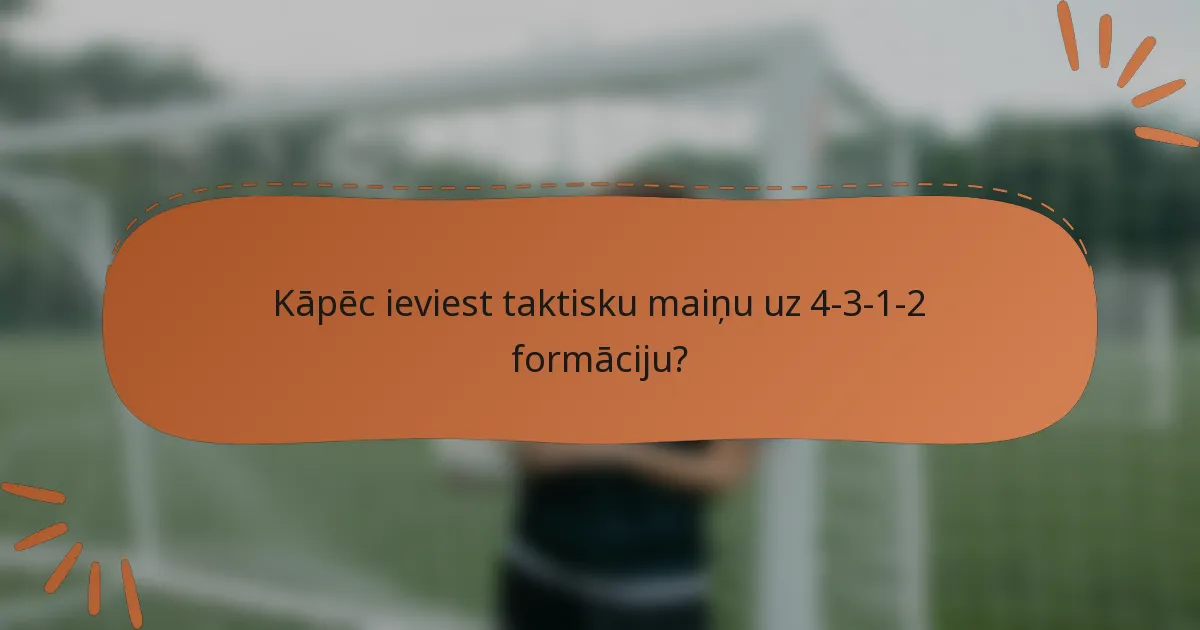 Kāpēc ieviest taktisku maiņu uz 4-3-1-2 formāciju?