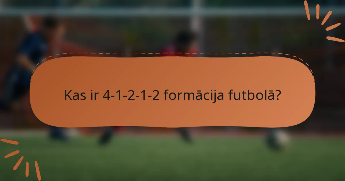 Kas ir 4-1-2-1-2 formācija futbolā?